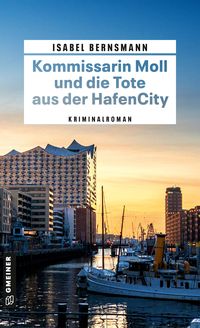Bild vom Artikel Kommissarin Moll und die Tote aus der HafenCity vom Autor Isabel Bernsmann