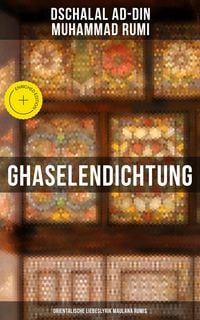 Produktbild: Ghaselendichtung: Orientalische Liebeslyrik Maulana Rumis