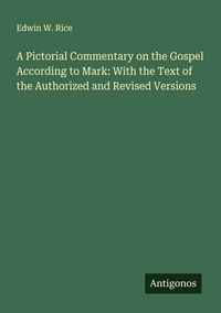 Produktbild: A Pictorial Commentary on the Gospel According to Mark: With the Text of the Authorized and Revised Versions