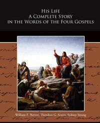 Produktbild: His Life A Complete Story in the Words of the Four Gospels