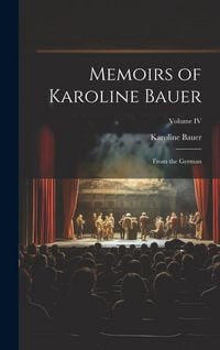 Produktbild: Memoirs of Karoline Bauer: From the German; Volume IV