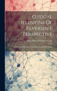 Produktbild: Optical Illusions Of Reversible Perspective: A Volume Of Historical And Experimental Researches