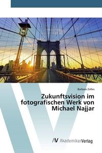 Produktbild: Zukunftsvision im fotografischen Werk von Michael Najjar