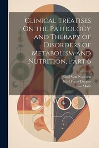 Produktbild: Clinical Treatises On the Pathology and Therapy of Disorders of Metabolism and Nutrition, Part 6