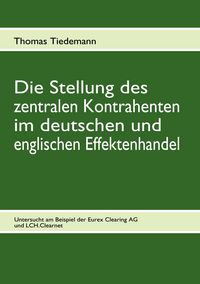 Produktbild: Die Stellung des zentralen Kontrahenten im deutschen und englischen Effektenhandel