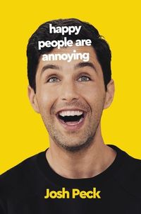 Bild vom Artikel Happy People Are Annoying vom Autor Josh Peck