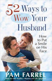 Produktbild: 52 Ways to Wow Your Husband