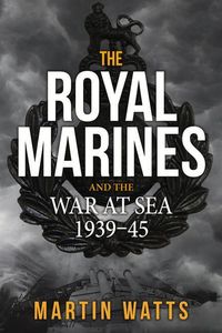 Produktbild: The Royal Marines and the War at Sea 1939-45