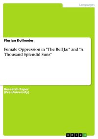 Bild vom Artikel Female Oppression in "The Bell Jar" and "A Thousand Splendid Suns" vom Autor Florian Kollmeier
