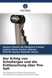 Produktbild: Der Erfolg von Schiefergas und die Entt&auml;uschung &uuml;ber Pre-Salt