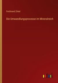 Produktbild: Die Umwandlungsprocesse im Mineralreich