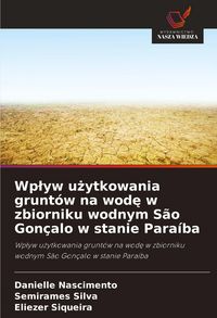 Produktbild: Wp&iquest;yw u&iquest;ytkowania grunt&oacute;w na wod&iquest; w zbiorniku wodnym S&atilde;o Gon&ccedil;alo w stanie Para&iacute;ba