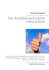 Produktbild: Das Erfolgs - Buch: Das Karpaltunnelsydrom selbst heilen!
