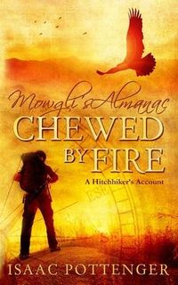Produktbild: Mowgli's Almanac Chewed by Fire: A Hitchhiker's Account