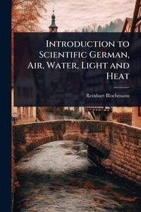 Produktbild: Introduction to Scientific German, Air, Water, Light and Heat