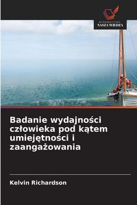 Produktbild: Badanie wydajno&iquest;ci cz&iquest;owieka pod k&iquest;tem umiej&iquest;tno&iquest;ci i zaanga&iquest;owania