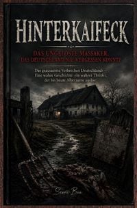 Produktbild: Hinterkaifeck &ndash; Das ungel&ouml;ste Massaker, das Deutschland nie vergessen konnte