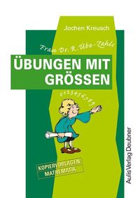 Produktbild: Kopiervorlagen Mathematik / Frau Dr. R. &Uuml;be-Zahls &Uuml;bungen mit Gr&ouml;&szlig;en