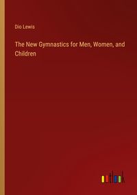 Produktbild: The New Gymnastics for Men, Women, and Children