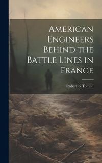 Produktbild: American Engineers Behind the Battle Lines in France