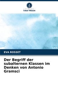 Produktbild: Der Begriff der subalternen Klassen im Denken von Antonio Gramsci