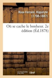 Produktbild: O&ugrave; se cache le bonheur. 2e &eacute;dition