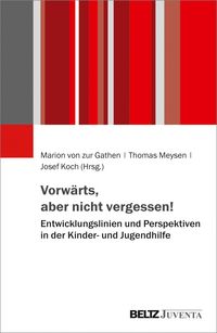 Produktbild: Vorw&auml;rts, aber nicht vergessen! - Entwicklungslinien und Perspektiven in der Kinder- und Jugendhilfe