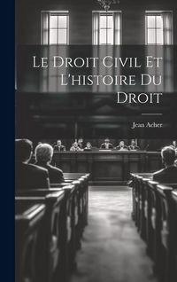 Produktbild: Le Droit Civil et L'histoire du Droit