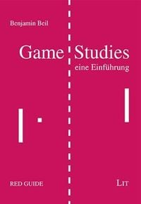 Beil, B: Game Studies - eine Einführung Benjamin Beil