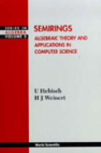 Produktbild: Semirings: Algebraic Theory and Applications in Computer Science