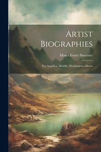 Produktbild: Artist Biographies: Fra Angelico. Murillo. Washington Allston