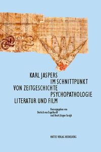 Produktbild: Karl Jaspers im Schnittpunkt von Zeitgeschichte, Psychopathologie, Literatur und Film