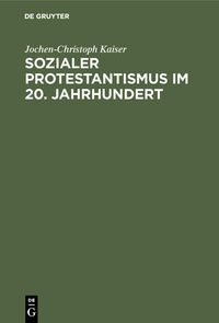 Produktbild: Sozialer Protestantismus im 20. Jahrhundert
