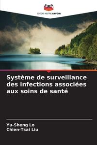 Produktbild: Syst&egrave;me de surveillance des infections associ&eacute;es aux soins de sant&eacute;