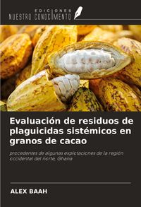 Produktbild: Evaluaci&oacute;n de residuos de plaguicidas sist&eacute;micos en granos de cacao
