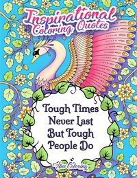 Produktbild: Tough Times Never Last Tough People Do Inspirational Coloring Quotes
