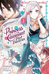 Produktbild: The Princess of Convenient Plot Devices, Vol. 1 (light novel)
