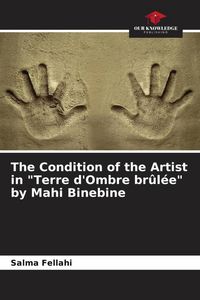 Produktbild: The Condition of the Artist in "Terre d'Ombre br&ucirc;l&eacute;e" by Mahi Binebine