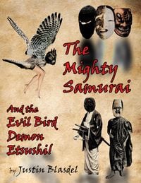 Produktbild: The Mighty Samurai and the Evil Bird Demon Etsushi: A Kwirky-buki Play