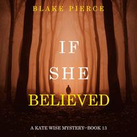 Produktbild: If She Believed (A Kate Wise Mystery&mdash;Book 13)