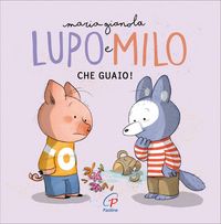 Produktbild: Che guaio! Lupo e Milo. Ediz. a colori ad alta leggibilit&agrave;