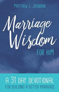 Produktbild: Marriage Wisdom for Him: A 31 Day Devotional for Building a Better Marriage