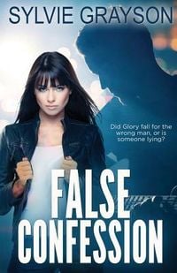 Produktbild: False Confession: Did Glory fall for the wrong man, or is someone lying?