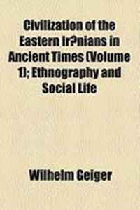 Produktbild: Civilization of the Eastern IR Nians in Ancient Times (Volume 1); Ethnography and Social Life