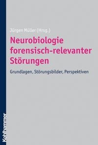 Produktbild: Neurobiologie forensisch-relevanter St&ouml;rungen