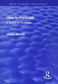 Produktbild: Morrell, J: How to Forecast: A Guide for Business