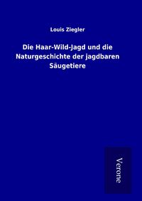 Produktbild: Die Haar-Wild-Jagd und die Naturgeschichte der jagdbaren S&auml;ugetiere