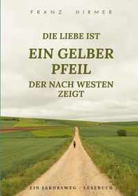 Produktbild: Die Liebe ist ein gelber Pfeil, der nach Westen zeigt