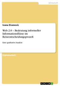 Produktbild: Web 2.0 - Bedeutung informeller Informationsfl&uuml;sse im Reiseentscheidungsproze&szlig;