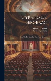 Produktbild: Cyrano De Bergerac: Com&eacute;die H&eacute;ro&iuml;que En Cing Actes En Vers